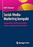 Social-Media-Marketing kompakt: Ausgestalten, Plattformen finden, messen, organisatorisch verank