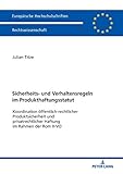 Sicherheits- und Verhaltensregeln im Produkthaftungsstatut: Koordination öffentlich-rechtlicher Produktsicherheit und privatrechtlicher Haftung im ... Hochschulschriften Recht, Band 5678)