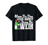 wenn du das lesen kannst, bringt mir Wein Lustige Spruch T-S
