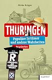 Thüringen: Populäre Irrtümer und andere Wahrheiten (Irrtümer und Wahrheiten)
