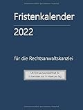 Fristenkalender 2022: im stabilen Hardcover für die Rechtsanwaltskanzlei mit Eintragungsmöglichkeit für 15 Vorfristen und Fristen täg
