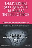 Delivering Self-Service Business Intelligence: Complete Series: Volumes 1-4