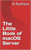 The Little Book of macOS Server (English Edition)