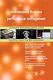 Maintenance Business performance management All-Inclusive Self-Assessment - More than 700 Success Criteria, Instant Visual Insights, Spreadsheet Dashboard, Auto-Prioritized for Quick R