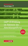 SAP®-IT-Prüfung im Rahmen der Abschlussprüfung (IDW Praxistipps IT: Digitalisierungshilfe für Wirtschaftsprüfer)