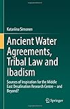 Ancient Water Agreements, Tribal Law and Ibadism: Sources of Inspiration for the Middle East Desalination Research Centre – and Beyond?
