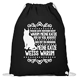 shirt-o-magic Katzenliebhaber: Katze weiß warum - Baumwoll Gymsac -37cm-46cm-Schw