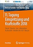 11. Tagung Einspritzung und Kraftstoffe 2018: Diesel ∙ Benzin ∙ Gas ∙ Alternative Kraftstoffe ∙ Medien für SCR ∙ Wasser (Proceedings)