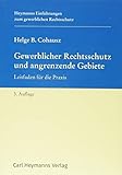 Gewerblicher Rechtsschutz und angrenzende Gebiete: Leitfaden für die Prax