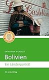 Bolivien: Ein Länderporträt (Diese Buchreihe wurde mit dem ITB-BuchAward ausgezeichnet!) (Länderporträts)