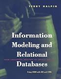 Information Modeling and Relational Databases: From Conceptual Analysis to Logical Design (Morgan Kaufmann Series in Data Management Systems)