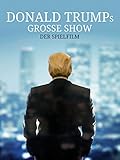 Donald Trumps Grosse Show