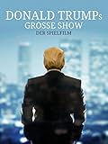 Donald Trumps Grosse Show