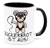 Zuckerbrot ist aus! SM Teddy Kaffee Tasse Becher Arbeit Chef-in Handwerker Büro Arbeitskollegin Arbeitskollege Kollegin Kollege Fun Spruch Lustig witzig Big Boss Klugscheißer Versaut Geschenk SadoM