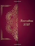 2021 Restaurant Reservations Book: Dated pages with Time entry Slot - 365 days Guest Booking Diary & Hostess Table Log Journal from 01/01/2021 to 12/31/2021