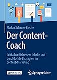 Der Content-Coach: Leitfaden für bessere Inhalte und durchdachte Strategien im Content-Marketing