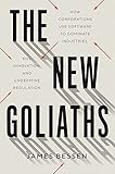 The New Goliaths: How Corporations Use Software to Dominate Industries, Kill Innovation, and Undermine Reg