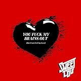 You Fuck My Brains Out (But I Can't Feel Any Love) [Explicit]