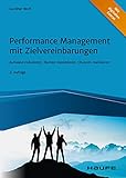 Performance Management mit Zielvereinbarungen: Aufwand reduzieren, Nutzen maximieren, Chancen realisieren (Haufe Fachbuch 14046)