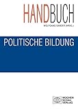 Handbuch politische Bildung, Studienausgabe: 4. überarb. Auflage 2014 (Politik und Bildung)