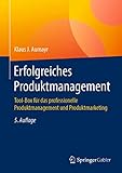 Erfolgreiches Produktmanagement: Tool-Box für das professionelle Produktmanagement und Produktmarketing