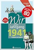 Aufgewachsen in der DDR - Wir vom Jahrgang 1941: Kindheit und Jugend: 80. Geburtstag