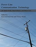 Power Line Communication Technologies for Smart Grids, Smart Cars, and Smart Homes (English Edition)