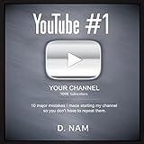 YouTube #1: 10 Major Mistakes I Made Starting My Channel So You Don’t Have to Repeat T