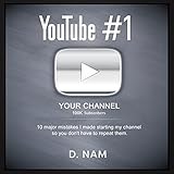 YouTube #1: 10 Major Mistakes I Made Starting My Channel So You Don’t Have to Repeat T