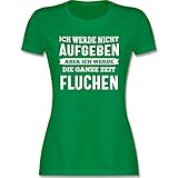 Wandern Laufen Joggen Zubehör - Ich werde Nicht aufgeben, Aber ich werde die ganze Zeit fluchen - S - Grün - taillierte Tshirts Damen - L191 - Tailliertes Tshirt für Damen und Frauen T-S