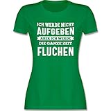 Wandern Laufen Joggen Zubehör - Ich werde Nicht aufgeben, Aber ich werde die ganze Zeit fluchen - S - Grün - taillierte Tshirts Damen - L191 - Tailliertes Tshirt für Damen und Frauen T-S