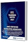 AWS Certified Developer Associate Training Notes 2021: Fast-track your exam success with the ultimate cheat sheet for the DVA-C01 exam (English Edition)