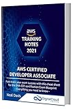 AWS Certified Developer Associate Training Notes 2021: Fast-track your exam success with the ultimate cheat sheet for the DVA-C01 exam (English Edition)