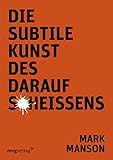 Die subtile Kunst des Daraufscheiß