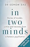 In Two Minds: Stories of murder, justice and recovery from a forensic psychiatrist (English Edition)