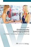 Elektronische Zahlungssysteme: Grundlagen, Verbreitung, Akzeptanz, Bewertung