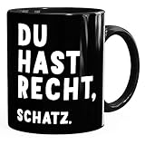 MoonWorks® Kaffee-Tasse mit Spruch Du hast recht, Schatz Geschenk Partner Kaffeebecher schw