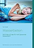 Wasserbetten: Wie finde ich das für mich passende Wasserbett? Alles Wissenswerte rund um das Thema Wasserb