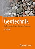 Geotechnik: Bodenmechanik, Grundbau und Tunnelb