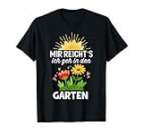 Mir reicht’s ich geh in den Garten Hobbygärtner Gartenarbeit T-S