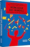 Werkzeuge des Wandels: Die 30 wirksamsten Tools des Change Managements (Systemisches Management)