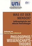 Was ist der Mensch? (Fachbereich Philosophie / Wissenschaftstheorie)