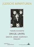 Samuel Lampel: Kantor, Lehrer, Komponist, Publizist (Jüdische Miniaturen: Herausgegeben von Hermann Simon)