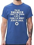 Beruf und Job Geschenke - Im an Engineer i Cant fix Stupid but i can fix What Stupid Does weiß - XXL - Royalblau - Statement - L190 - Tshirt Herren und Männer T-S