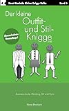 Der kleine Outfit- und Stil-Knigge 2100: Business-Leute, Kleidung, Stil und Form (Der kleine Knigge-Ratgeber)