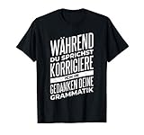 Während Du Sprichst Korrigiere Ich Deine Grammatik Witz Fun T-S