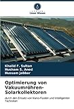 Optimierung von Vakuumröhren-Solarkollektoren: durch den Einsatz von Nano-Fluiden und intelligenten Technik