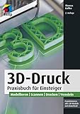 3D-Druck: Praxisbuch für Einsteiger (mitp Professional)