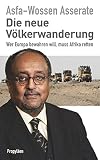 Die neue Völkerwanderung: Wer Europa bewahren will, muss Afrik
