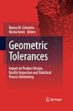 Geometric Tolerances: Impact on Product Design, Quality Inspection and Statistical Process Monitoring